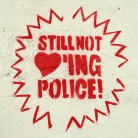 Still not loving police!