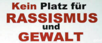 Kein Platz für Rassismus und Gewalt!