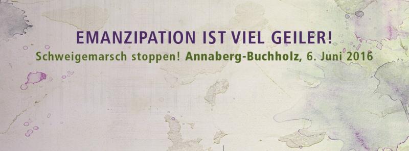 Annaberg: Emanzipation ist viel geiler - Schweigemarsch stoppen