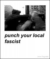 PUNCH YOUR LOCAL FASCIST