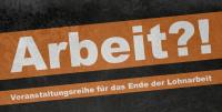 Veranstaltungsreihe "Arbeit?!"