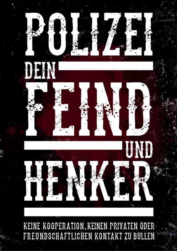 Polizei dein Feind und Henker!