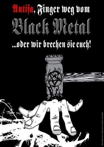 Antifa, Finger weg vom Black Metal …oder wir bre­chen sie euch!“