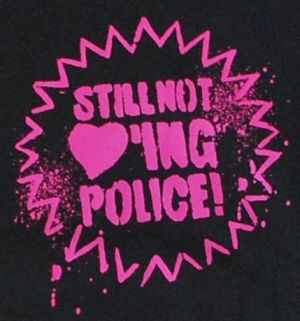 still not loving police