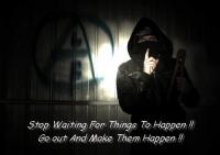 Stop Waiting for Things to Happen