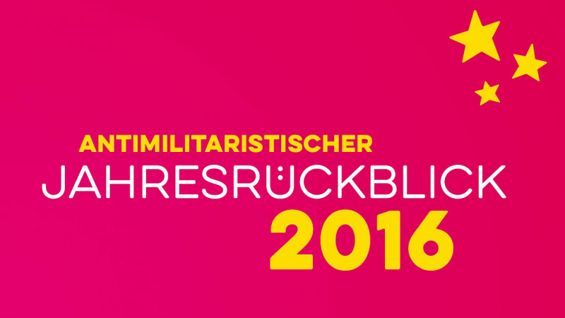 Antimilitaristischer Jahresrückblick 2016