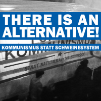 there is an alternative! kommunismus statt schweinesystem