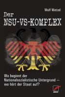 NSU-VS-KomplexWo beginnt der Nationalsozialistische Untergrund - wo hört der Staat auf?